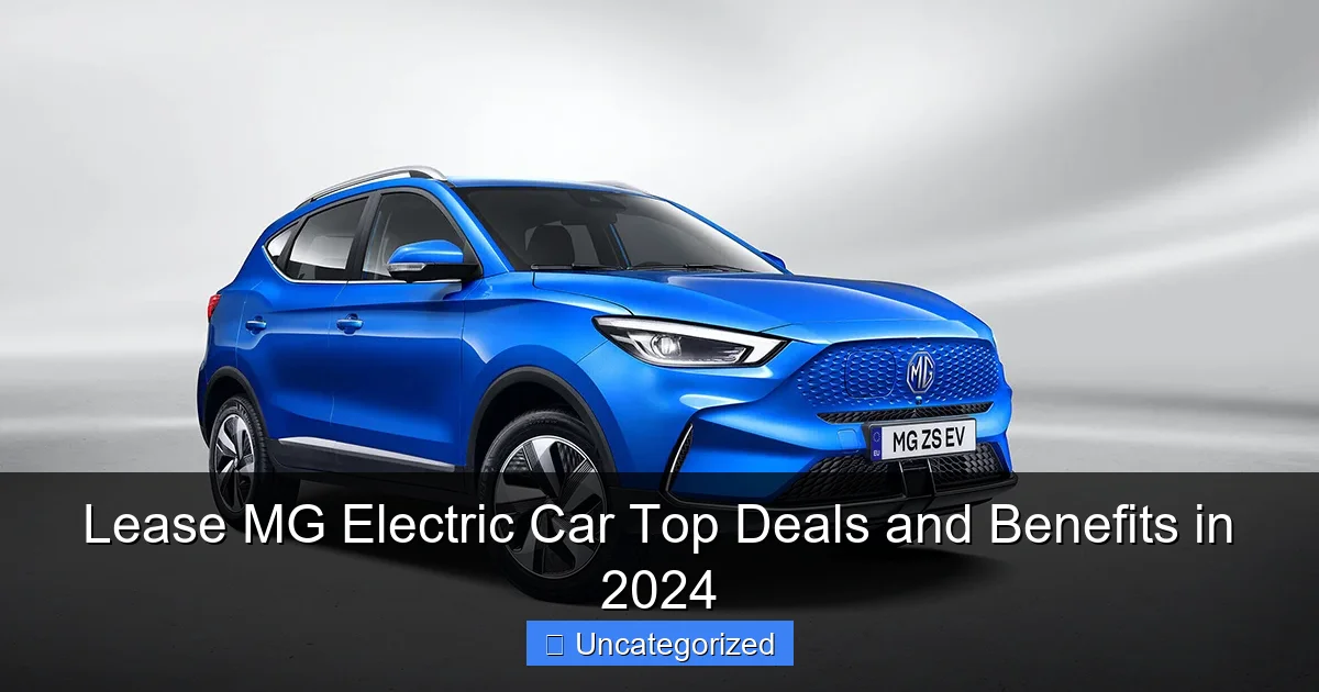Lease MG Electric Car Top Deals and Benefits in 2024