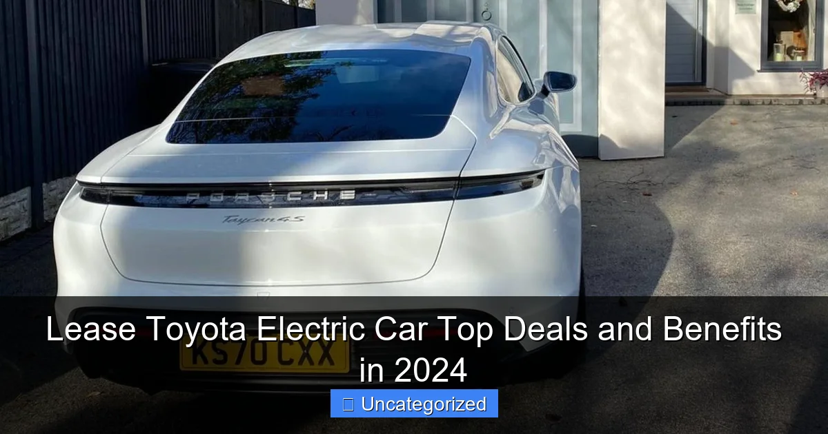 Lease Toyota Electric Car Top Deals and Benefits in 2024