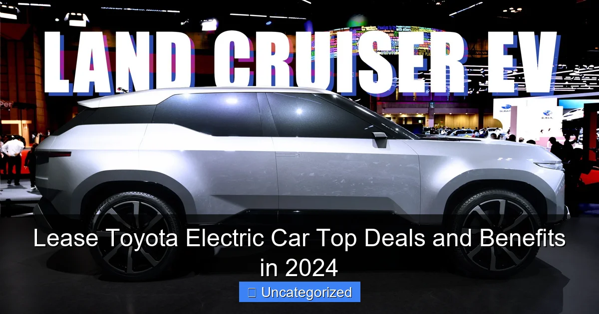 Lease Toyota Electric Car Top Deals and Benefits in 2024