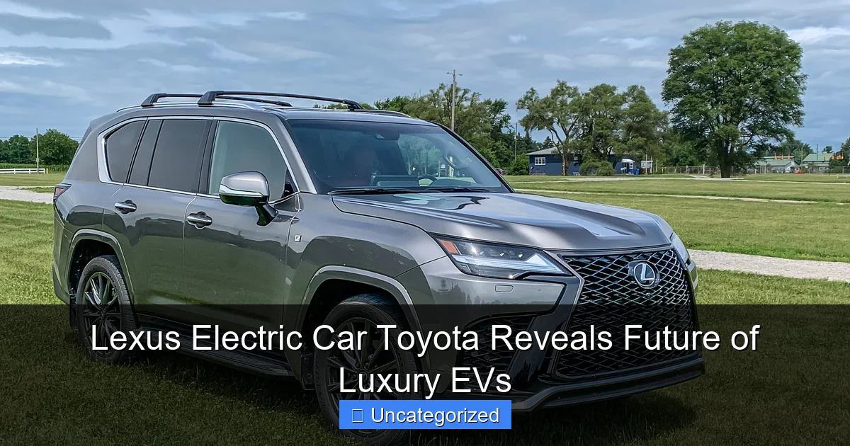 Lexus Electric Car Toyota Reveals Future of Luxury EVs