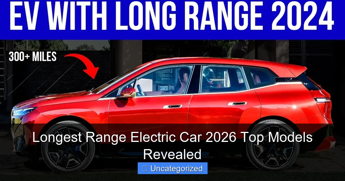 Longest Range Electric Car 2026 Top Models Revealed