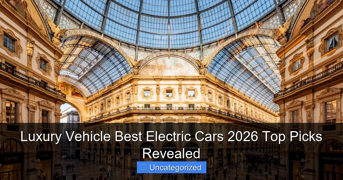 Luxury Vehicle Best Electric Cars 2026 Top Picks Revealed