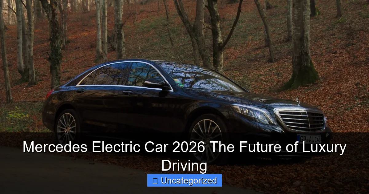 Mercedes Electric Car 2026 The Future of Luxury Driving