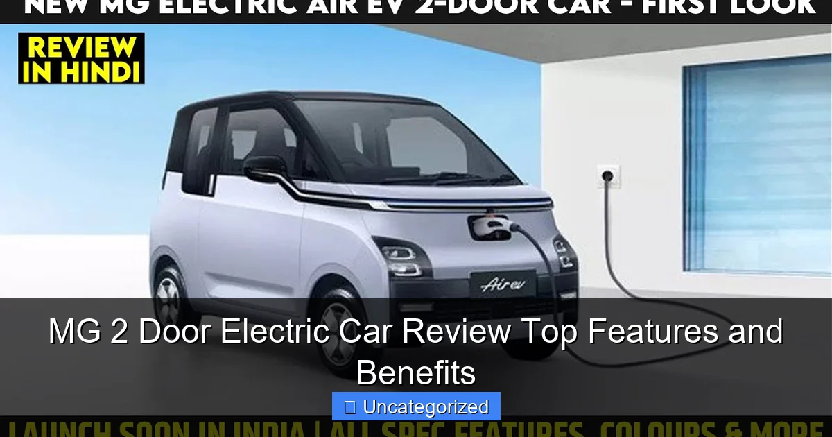 MG 2 Door Electric Car Review Top Features and Benefits