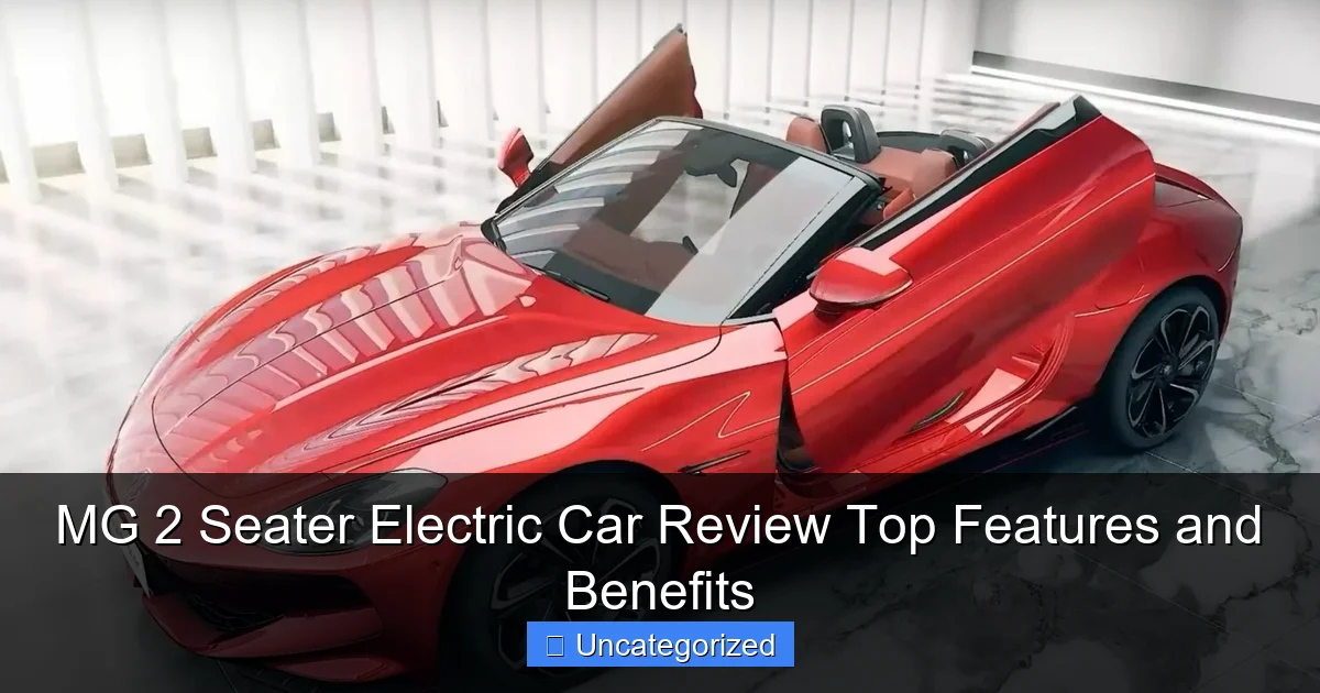 MG 2 Seater Electric Car Review Top Features and Benefits