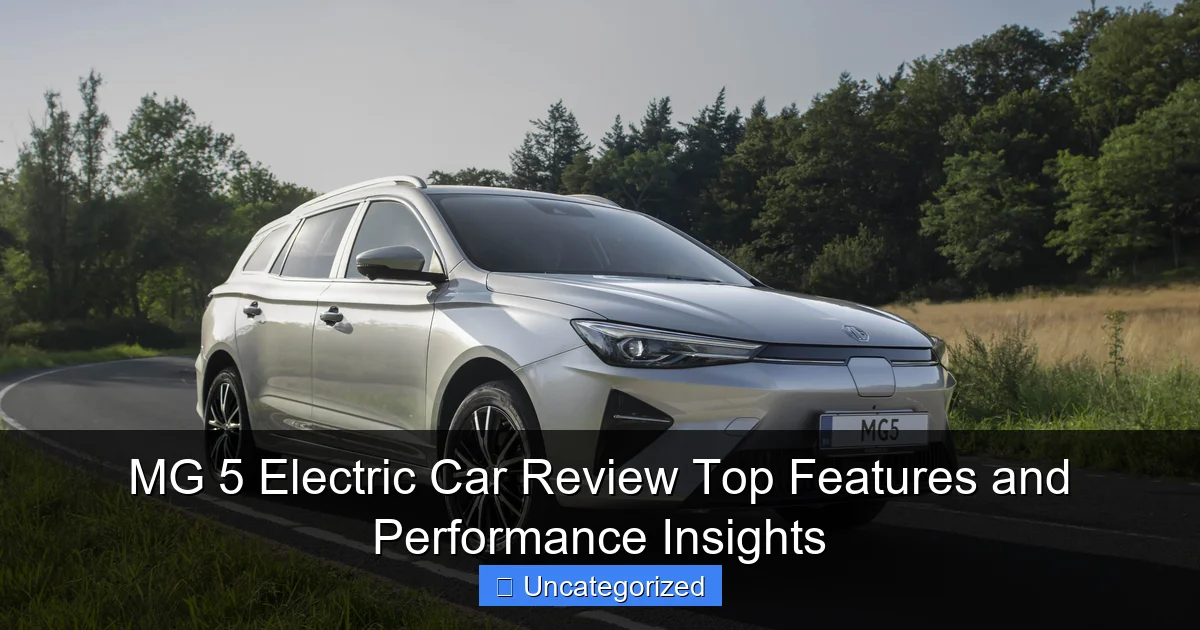 MG 5 Electric Car Review Top Features and Performance Insights