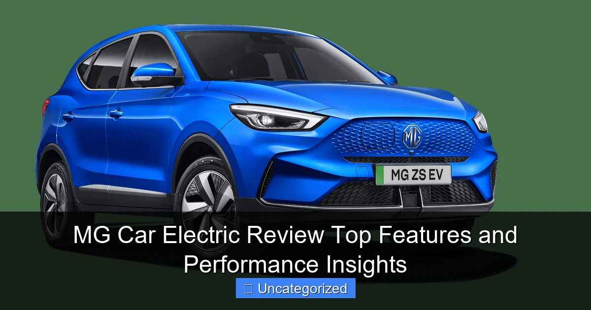 MG Car Electric Review Top Features and Performance Insights