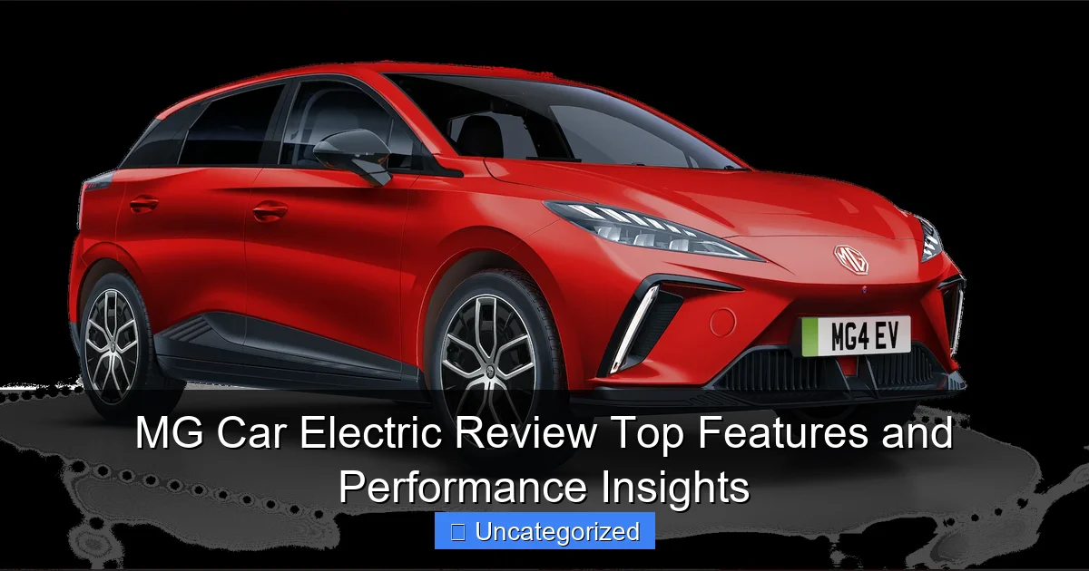 MG Car Electric Review Top Features and Performance Insights