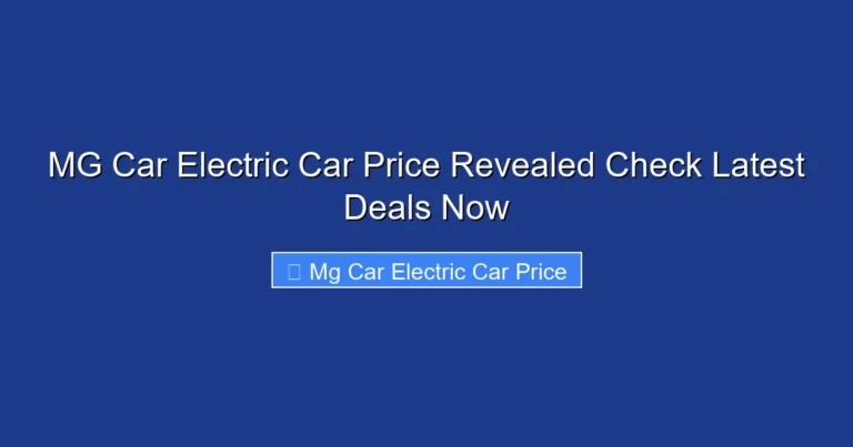 MG Car Electric Car Price Revealed Check Latest Deals Now