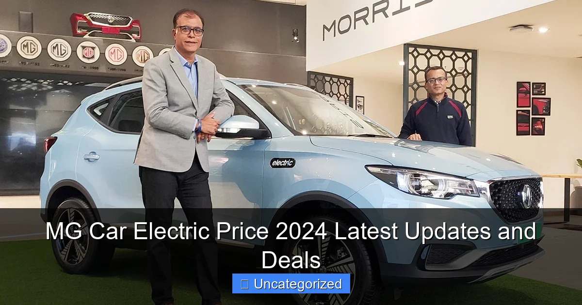 MG Car Electric Price 2024 Latest Updates and Deals