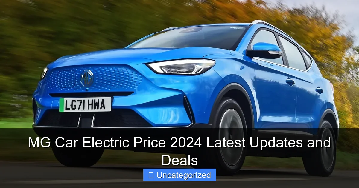 MG Car Electric Price 2024 Latest Updates and Deals