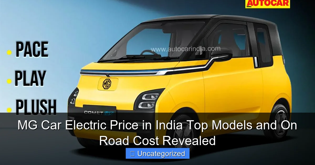 MG Car Electric Price in India Top Models and On Road Cost Revealed