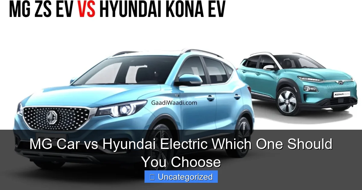 MG Car vs Hyundai Electric Which One Should You Choose