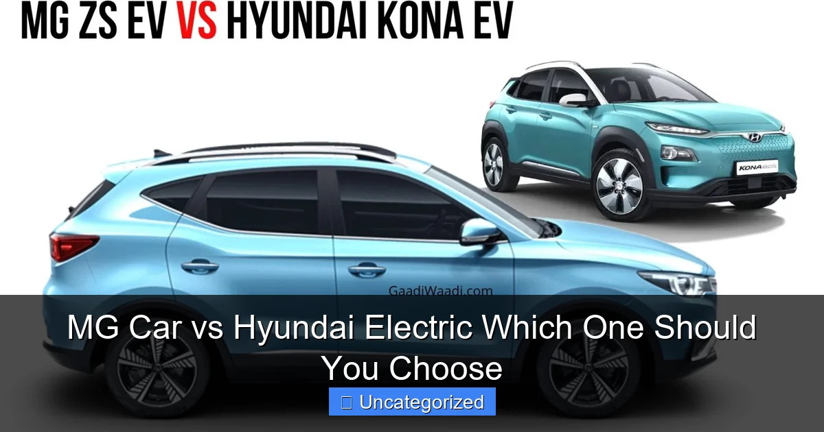 MG Car vs Hyundai Electric Which One Should You Choose