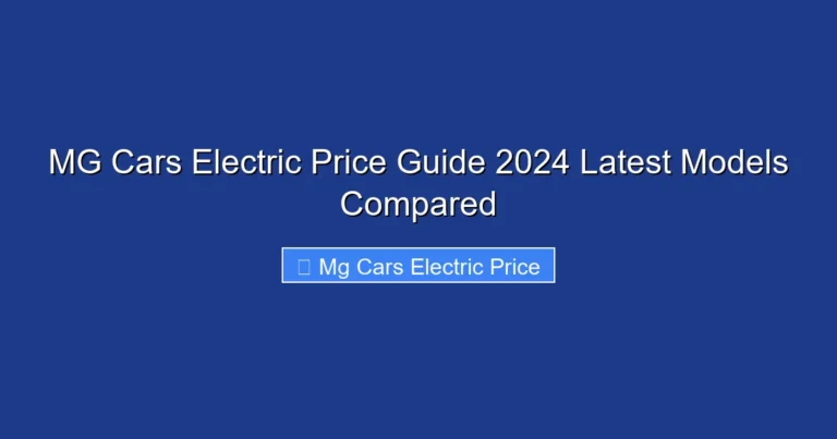MG Cars Electric Price Guide 2024 Latest Models Compared