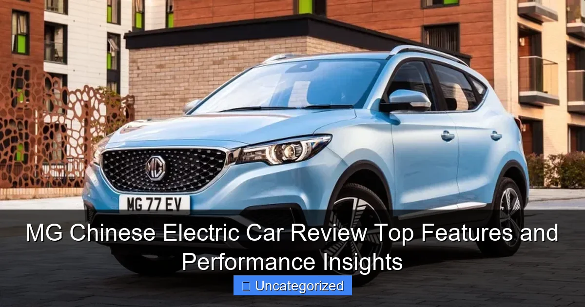 MG Chinese Electric Car Review Top Features and Performance Insights