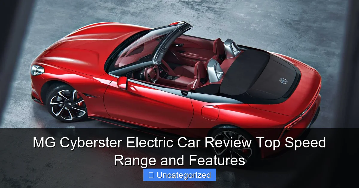 MG Cyberster Electric Car Review Top Speed Range and Features
