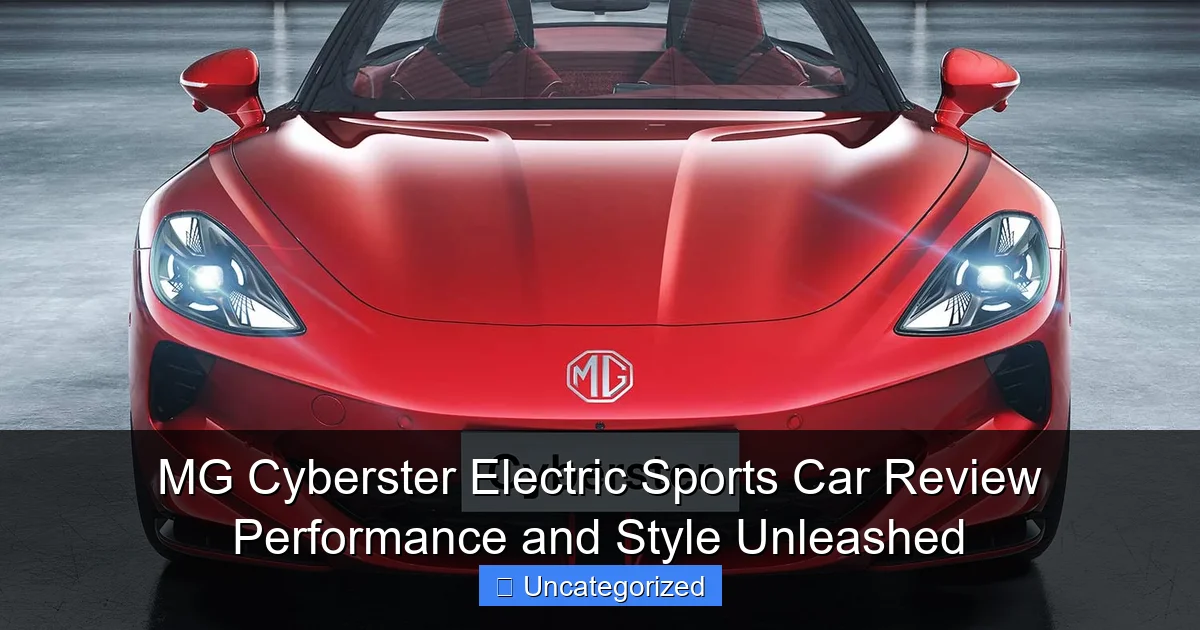 MG Cyberster Electric Sports Car Review Performance and Style Unleashed