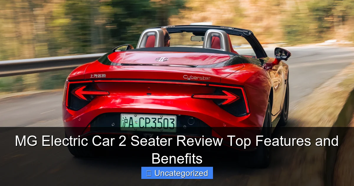 MG Electric Car 2 Seater Review Top Features and Benefits
