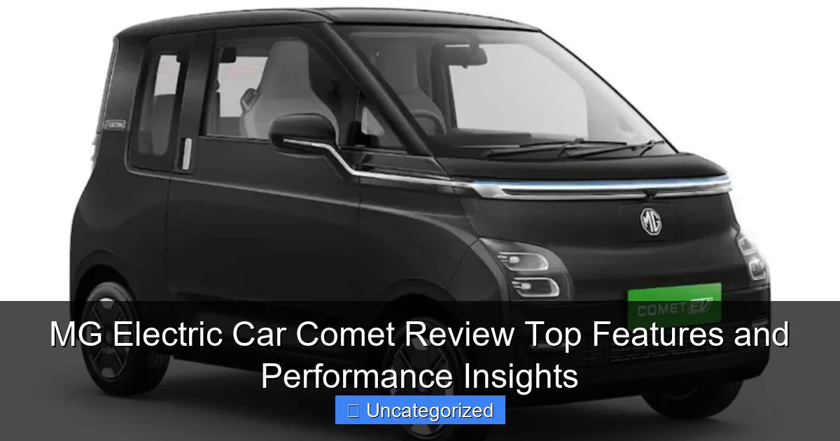 MG Electric Car Comet Review Top Features and Performance Insights