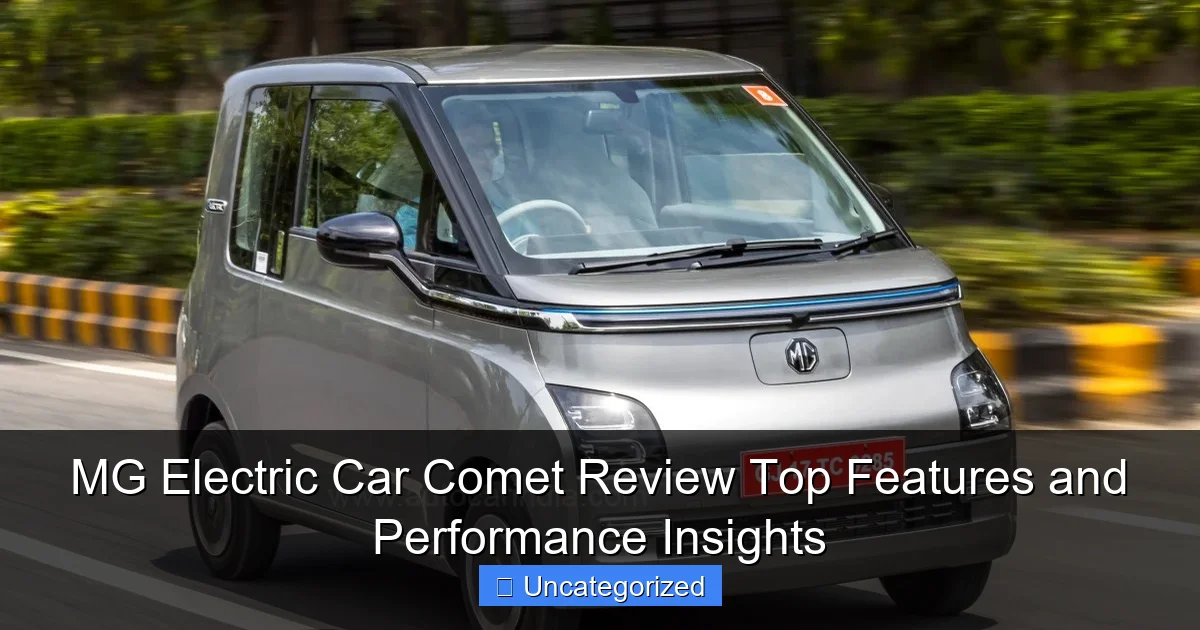 MG Electric Car Comet Review Top Features and Performance Insights