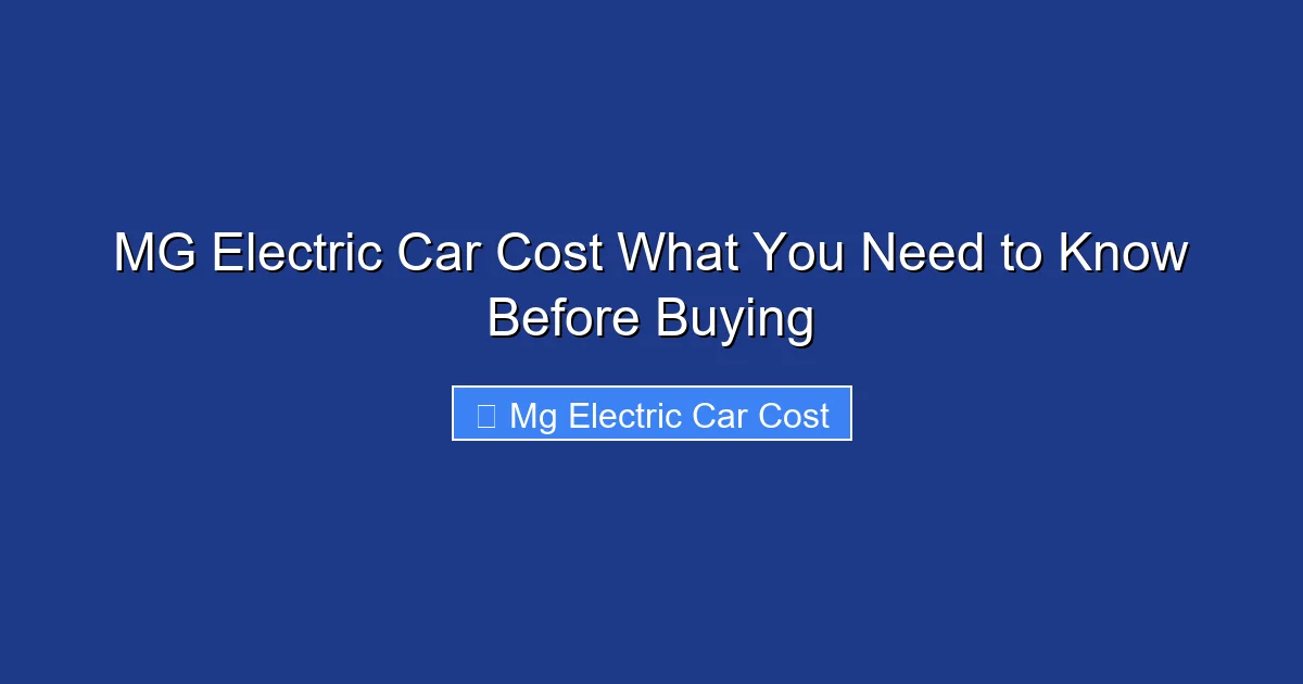 MG Electric Car Cost What You Need to Know Before Buying