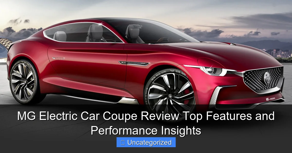 MG Electric Car Coupe Review Top Features and Performance Insights
