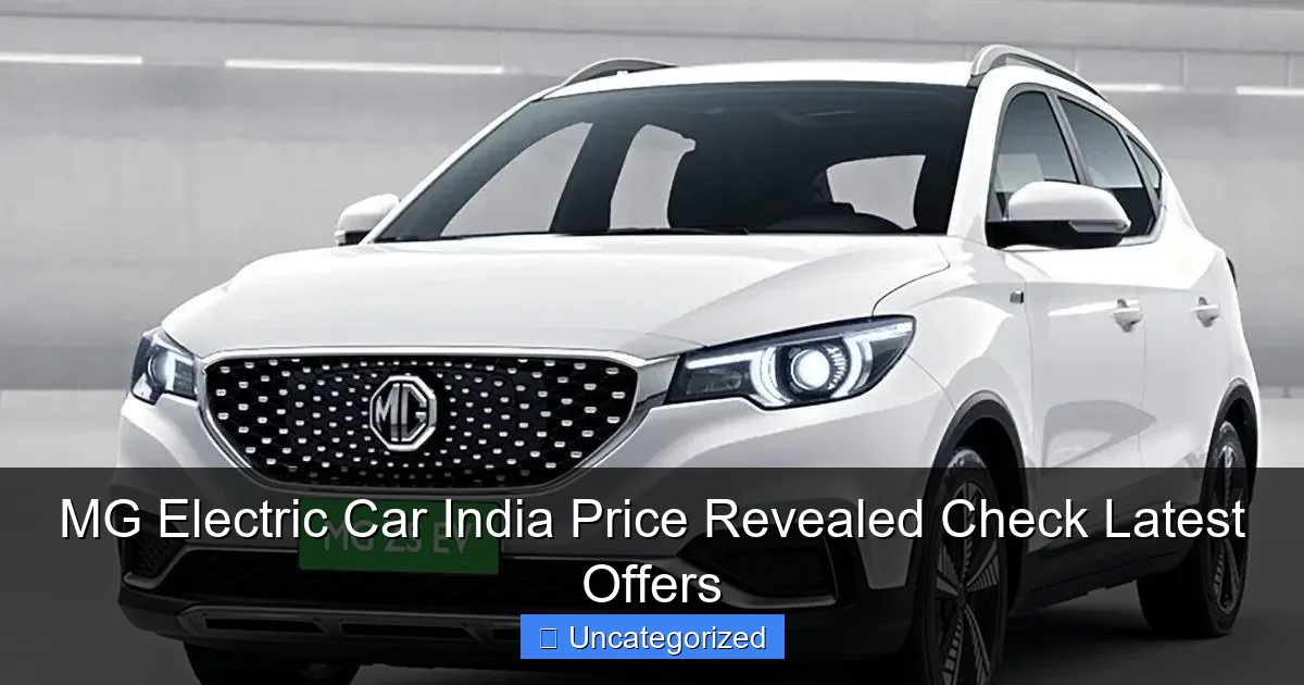 MG Electric Car India Price Revealed Check Latest Offers