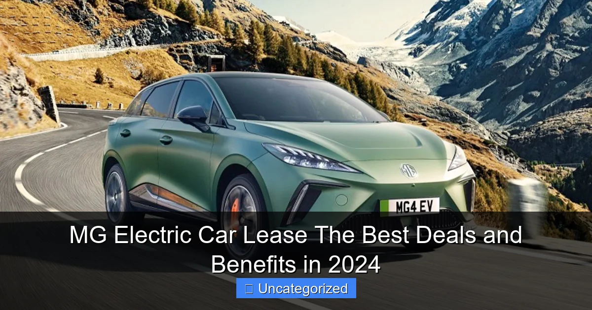 MG Electric Car Lease The Best Deals and Benefits in 2024