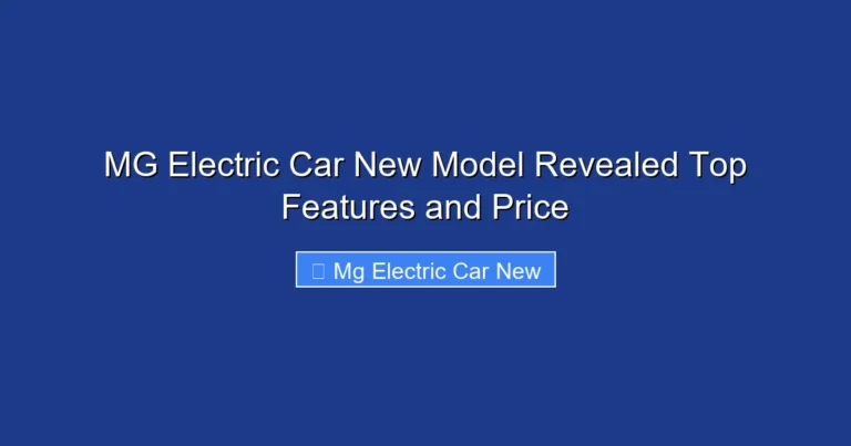 MG Electric Car New Model Revealed Top Features and Price