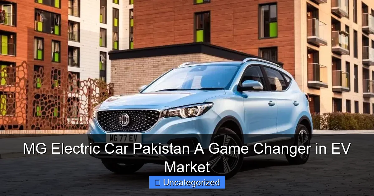 MG Electric Car Pakistan A Game Changer in EV Market