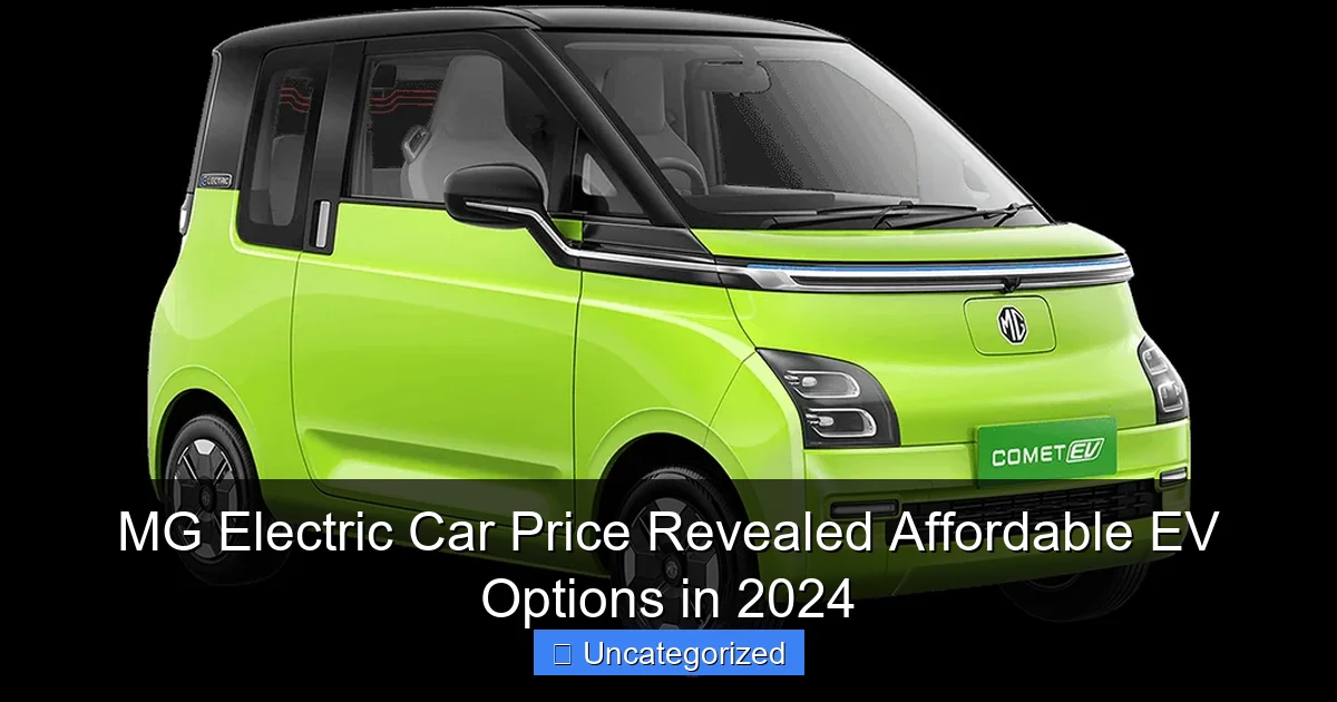 MG Electric Car Price Revealed Affordable EV Options in 2024