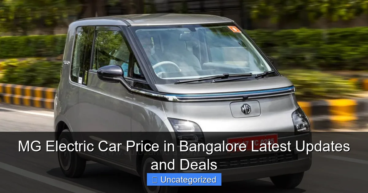 MG Electric Car Price in Bangalore Latest Updates and Deals
