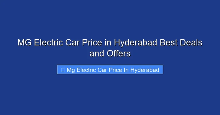 MG Electric Car Price in Hyderabad Best Deals and Offers