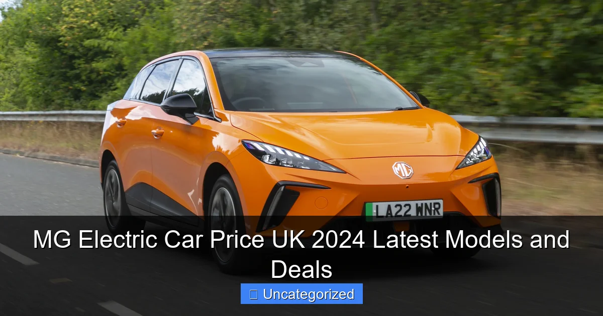 MG Electric Car Price UK 2024 Latest Models and Deals