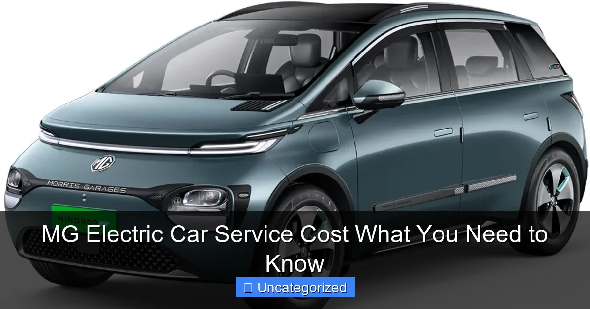 MG Electric Car Service Cost What You Need to Know