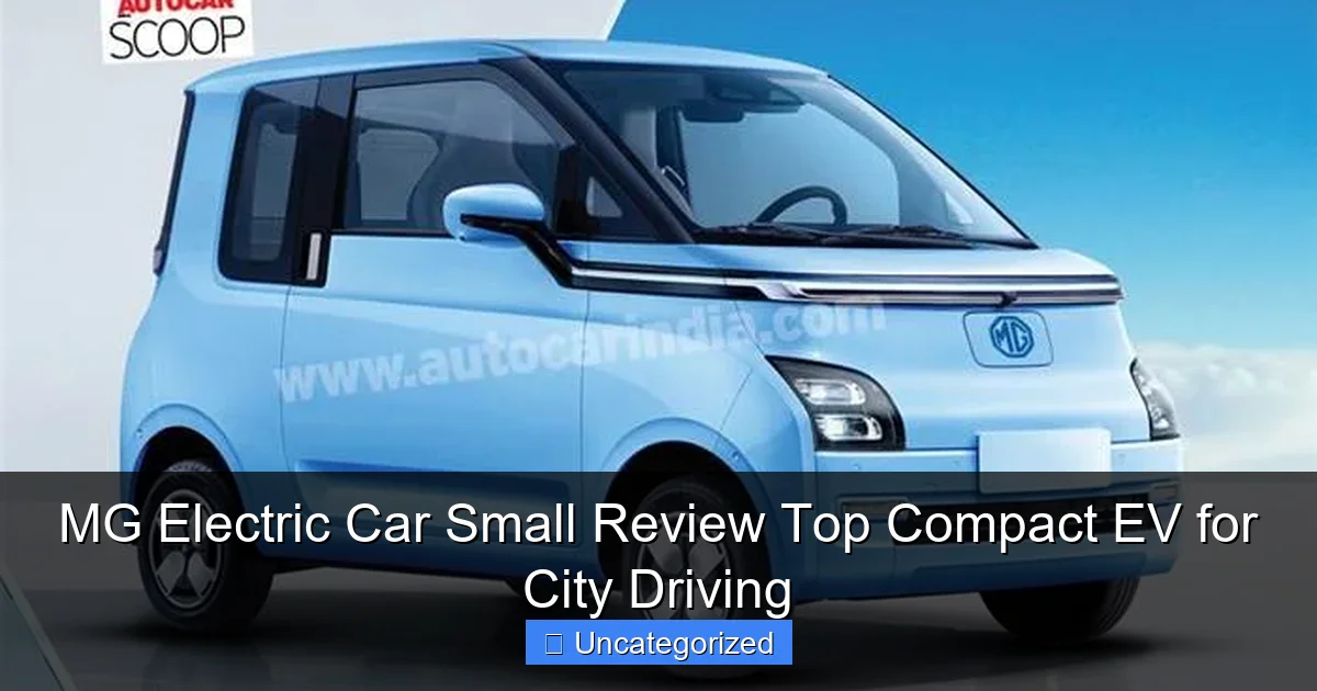 MG Electric Car Small Review Top Compact EV for City Driving