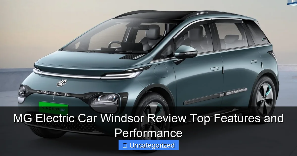 MG Electric Car Windsor Review Top Features and Performance