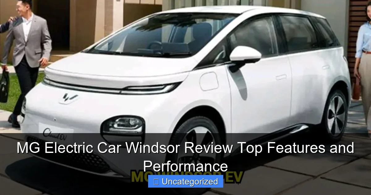 MG Electric Car Windsor Review Top Features and Performance