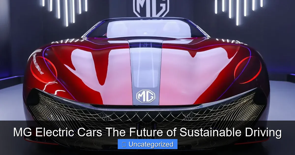 MG Electric Cars The Future of Sustainable Driving