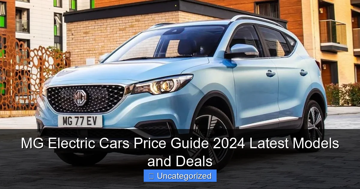MG Electric Cars Price Guide 2024 Latest Models and Deals
