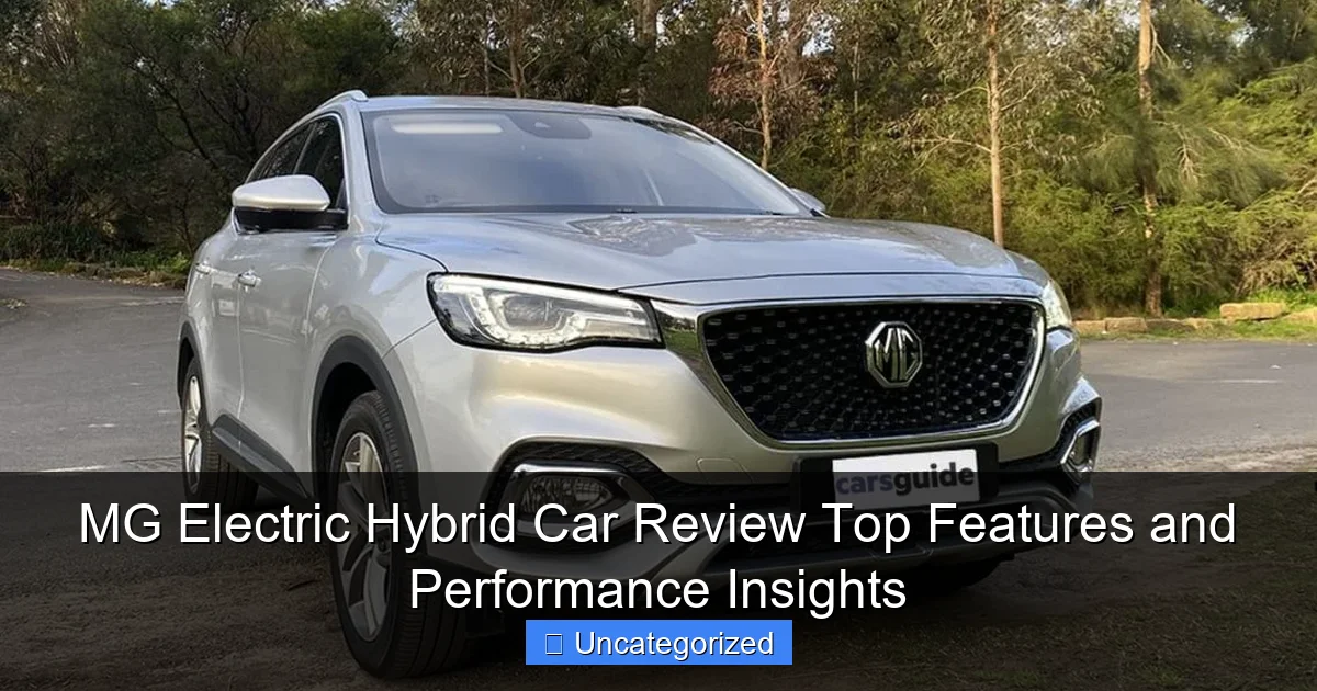 MG Electric Hybrid Car Review Top Features and Performance Insights
