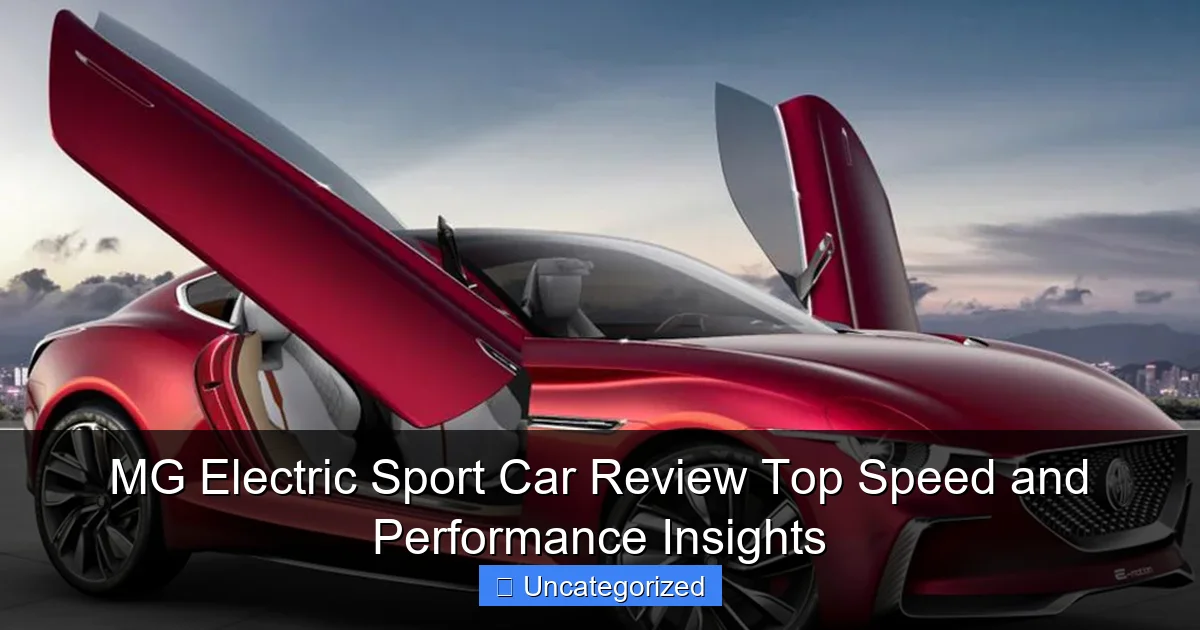 MG Electric Sport Car Review Top Speed and Performance Insights