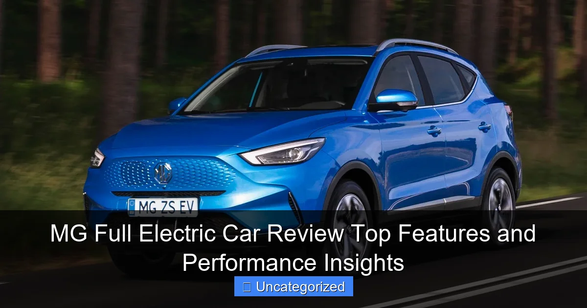 MG Full Electric Car Review Top Features and Performance Insights