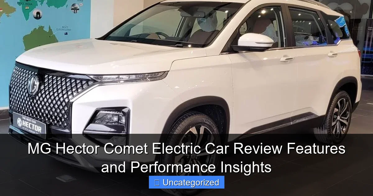 MG Hector Comet Electric Car Review Features and Performance Insights