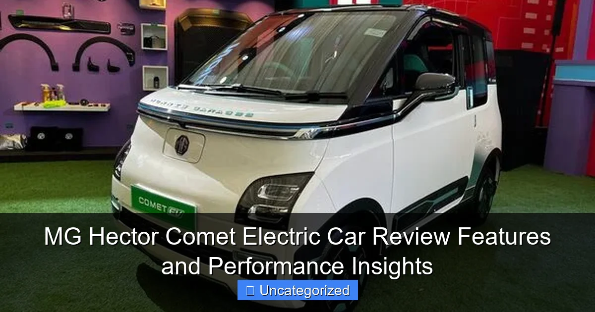 MG Hector Comet Electric Car Review Features and Performance Insights