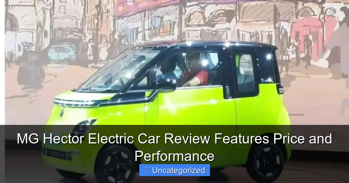 MG Hector Electric Car Review Features Price and Performance