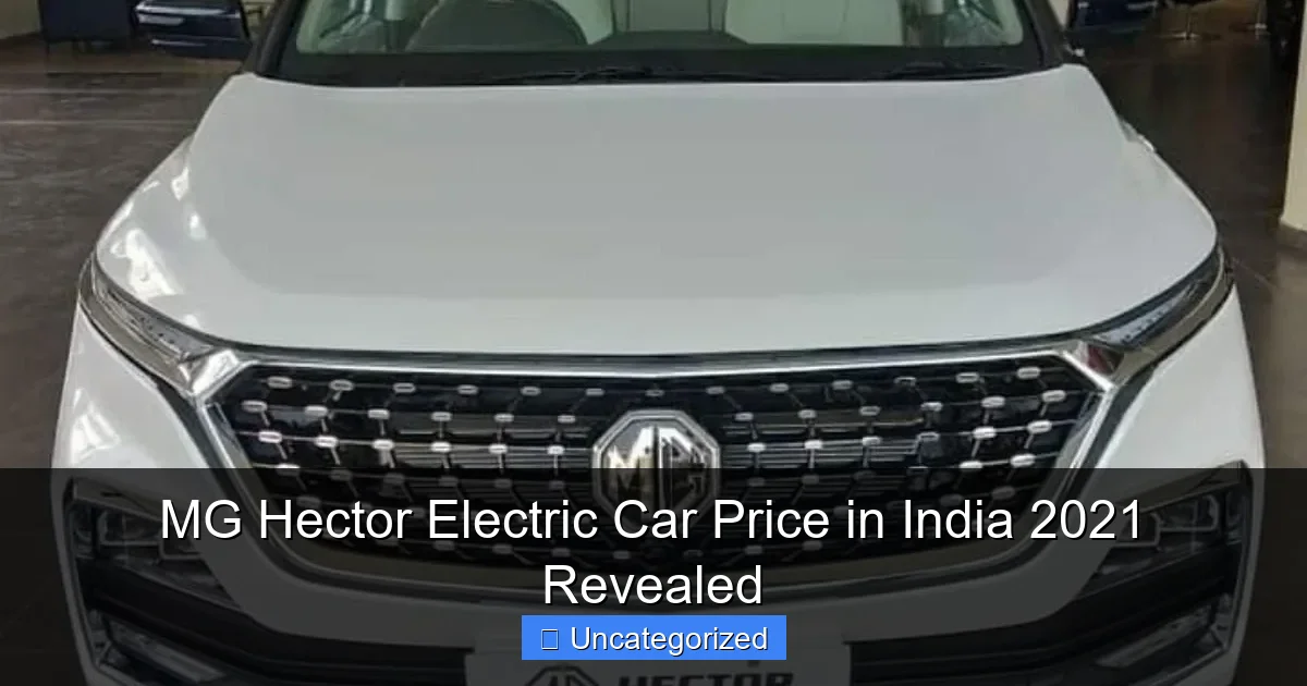 MG Hector Electric Car Price in India 2021 Revealed