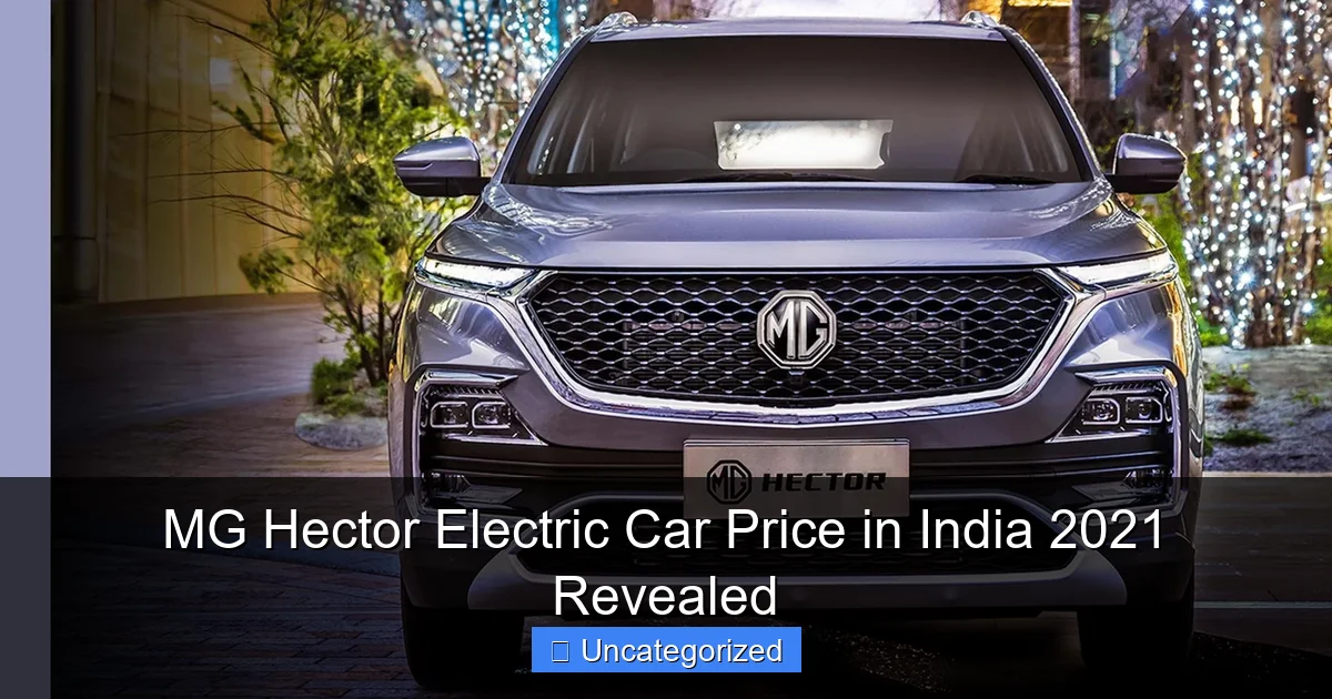 MG Hector Electric Car Price in India 2021 Revealed
