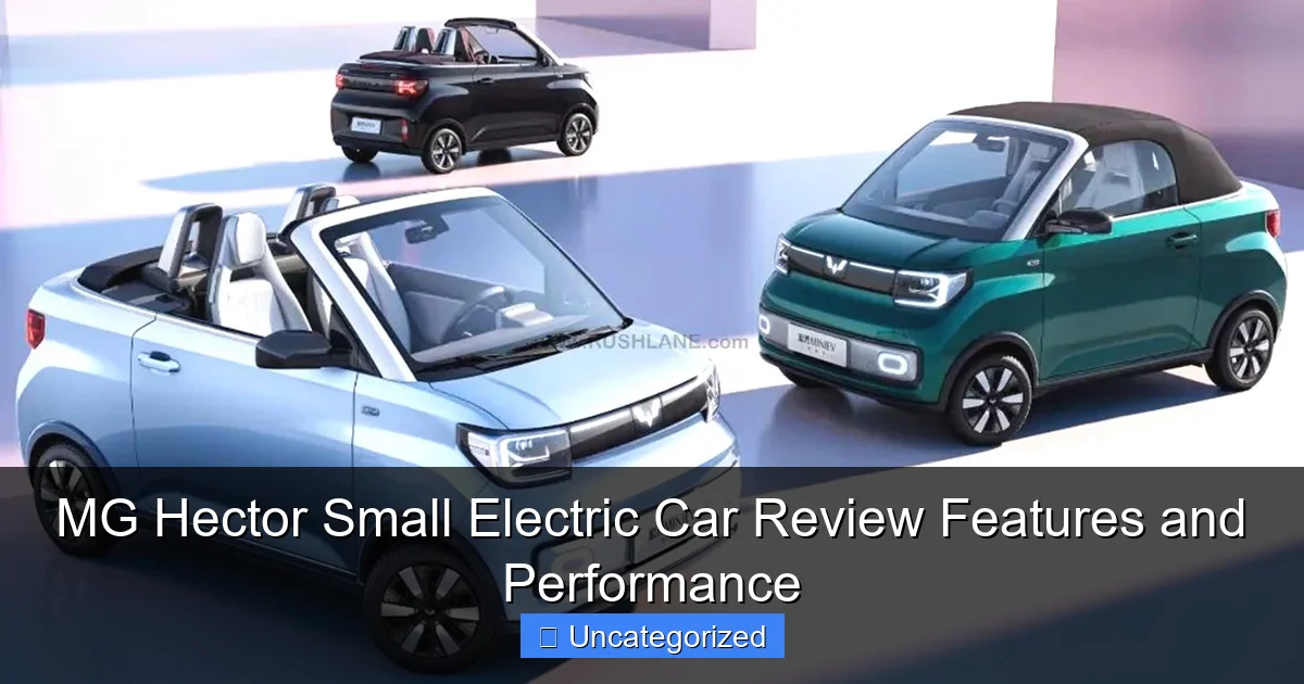 MG Hector Small Electric Car Review Features and Performance
